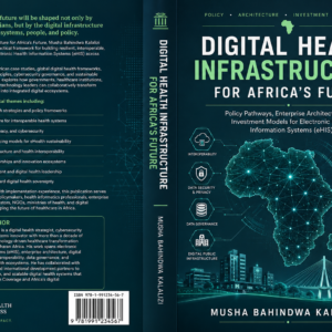 Digital Health Infrastructure for Africa’s Future: Policy Pathways, Enterprise Architecture, and Investment Models for Electronic Health Information Systems (eHIS)