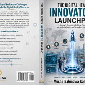 The Digital Health Innovator's Launchpad: A Startup's Blueprint to Building, Funding, and Scaling a Healthcare Technology Company